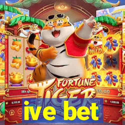 ive bet